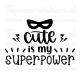 Muursticker - Muurtekst Cute is my superpower